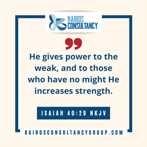 WORD OF THE WEEK: ISAIAH 40:29 | KAIROS CONSULTANCY GROUP