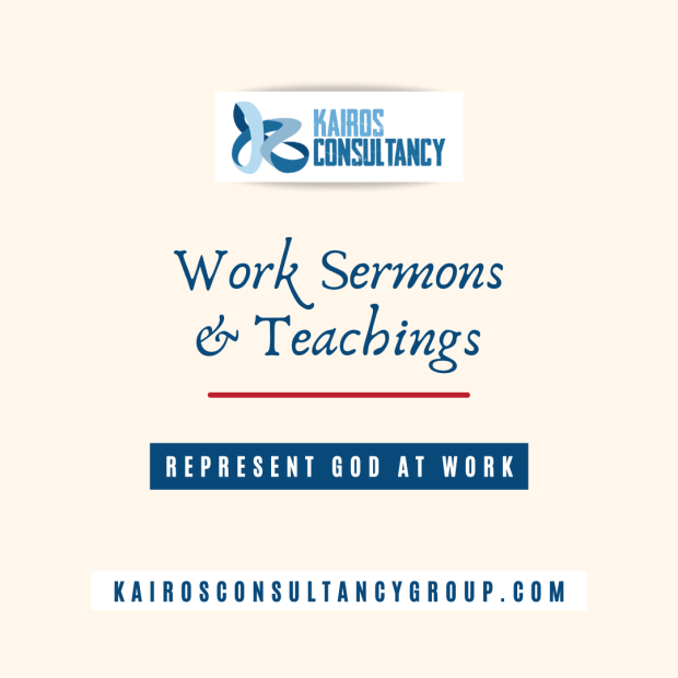 WORK SERMONS & TEACHINGS | KAIROS CONSULTANCY GROUP