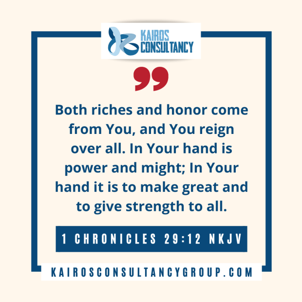 WORD OF THE MONTH: 1 CHRONICLES 29:12 | KAIROS CONSULTANCY GROUP