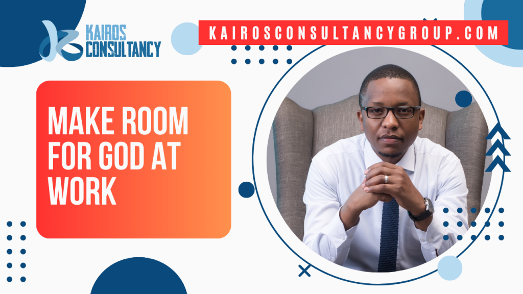 Make Room For God At Work | Kairos Consultancy Group
