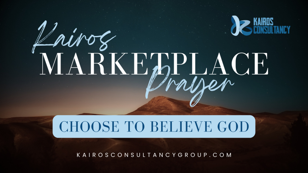 Choose To Believe God | Kairos Marketplace Prayer